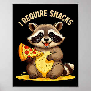 Funny Racoon, I Require Snacks Poster