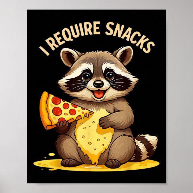 Funny Racoon, I Require Snacks  Poster (Front)