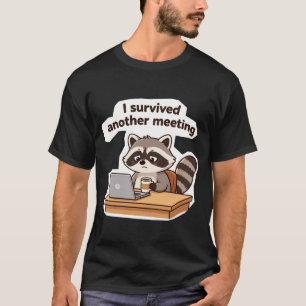 Funny Racoon I Survived Another Meeting Office T-Shirt