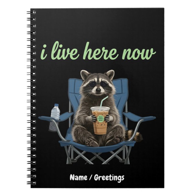 Funny Racoon Iced Coffee I Live Here Now  Notebook (Front)