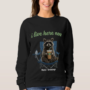 Funny Racoon Iced Coffee I Live Here Now Sweatshirt