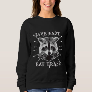 Funny Racoon Live Fast Eat Trash Camping Sweatshirt