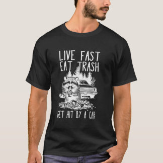 Funny Racoon - Live Fast Get Hit By A Car T-Shirt