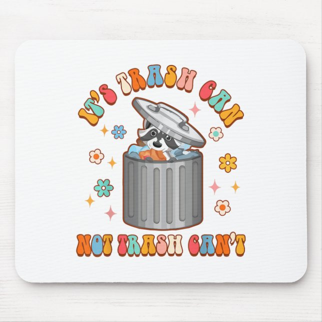 Funny Racoon Lover Racoon It's Trash Can Not Tras Mouse Pad (Front)