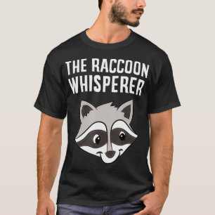 Funny Racoon Lover The Racoon Whisperer  T-Shirt