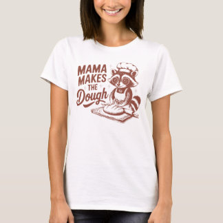 Funny Racoon Mama Makes the Dough Baking T-Shirt