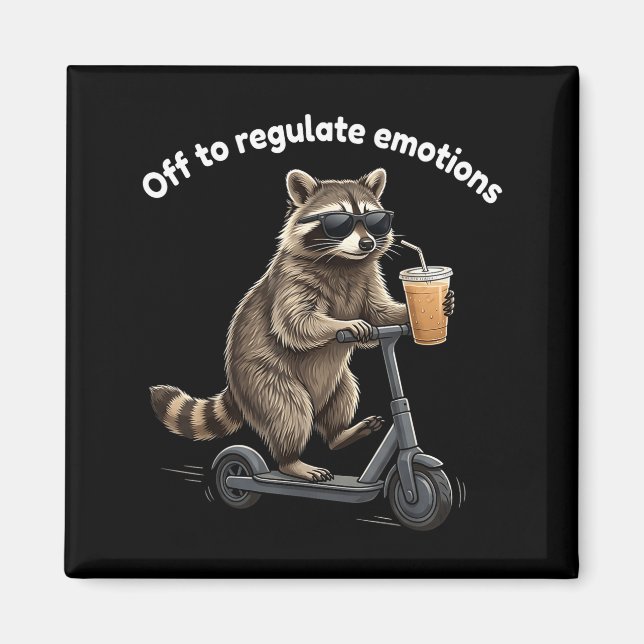 Funny racoon meme off to regulate emotions mental magnet (Front)