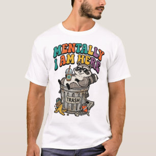 Funny Racoon Mentally I Am Here Retro Trash Panda T-Shirt