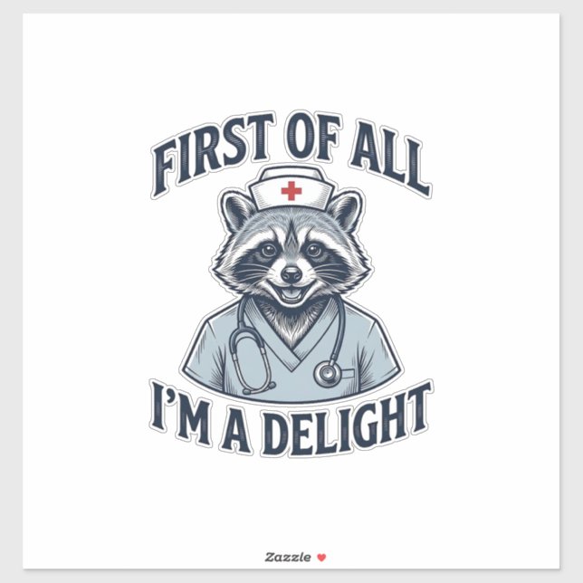 Funny Racoon Nurse First of All Im a Delight Shir (Sheet)