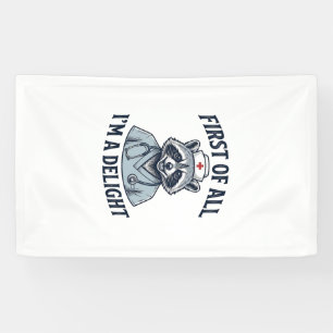 Funny Racoon Nurse First of All Im a Delight Shir Banner