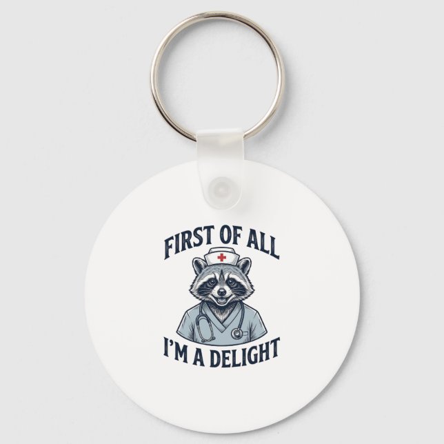 Funny Racoon Nurse First of All Im a Delight Shir Key Ring (Front)