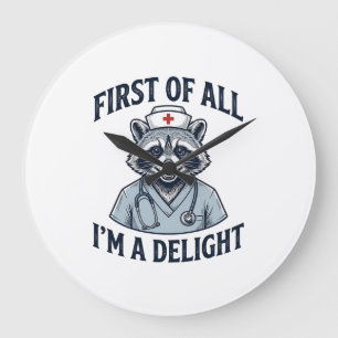 Funny Racoon Nurse First of All Im a Delight Shir Large Clock