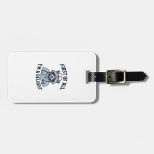 Funny Racoon Nurse First of All Im a Delight Shir Luggage Tag