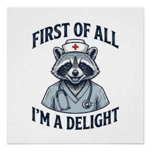 Funny Racoon Nurse First of All Im a Delight Shir Poster