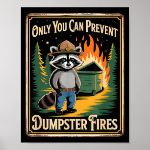 Funny racoon only you can prevent dumpster fires poster