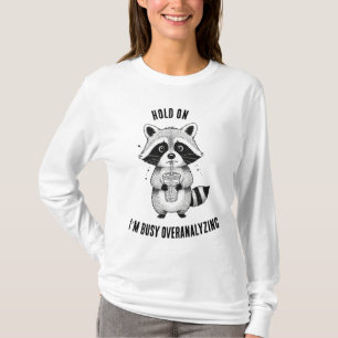 Funny Racoon Overthinking Quote T-Shirt   Cute Co