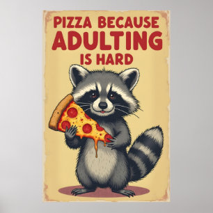 Funny Racoon Pizza Art - Adulting is Hard Poster