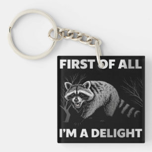 Funny Racoon Quote - First of All I'm a Delight Key Ring