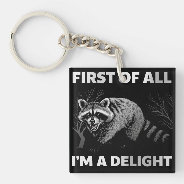 Funny Racoon Quote - First of All I'm a Delight Key Ring (Front)