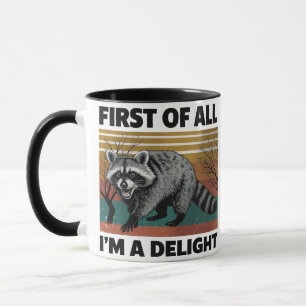 Funny Racoon Quote - First of All I'm a Delight Mug