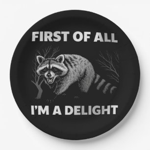 Funny Racoon Quote - First of All I'm a Delight Paper Plate