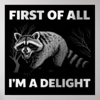 Funny Racoon Quote - First of All I'm a Delight