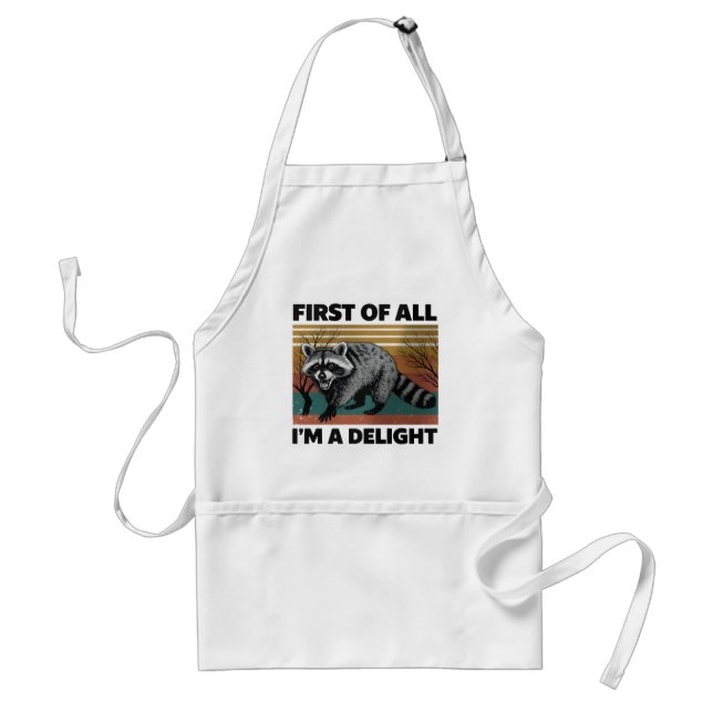 Funny Racoon Quote - First of All I'm a Delight Standard Apron (Front)