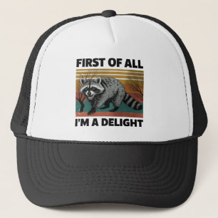 Funny Racoon Quote - First of All I'm a Delight Trucker Hat