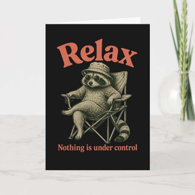 Funny Racoon Relax Nothing Is Under Control Lazy  Card (Front)