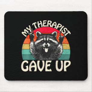 Funny Racoon Therapist Gave Up Dark Humour Quote Mouse Pad