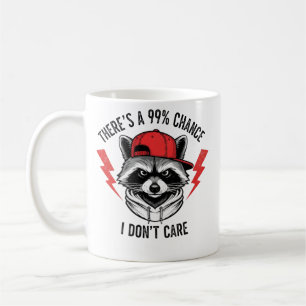 Funny Racoon There's A 99% Percent Chance I Don’t Coffee Mug