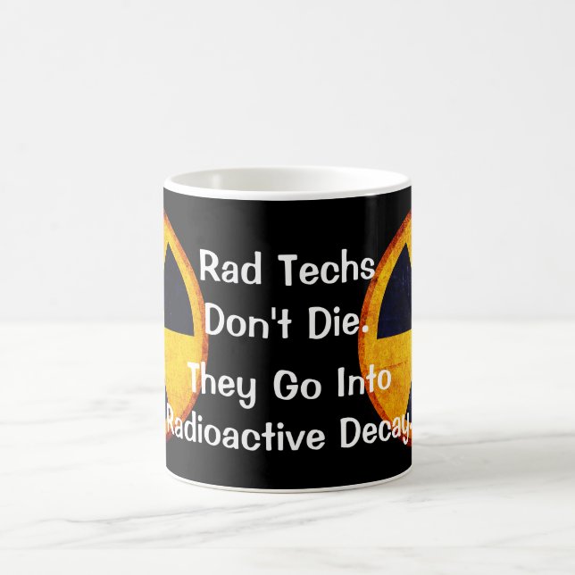 Funny "Rad Techs Don't Die" Radioactive Coffee Mug (Center)