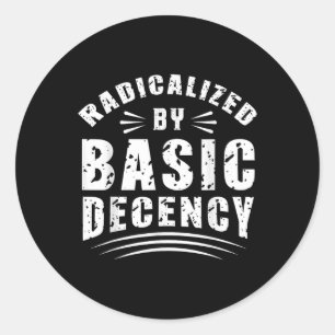 Funny Radicalised By Basic Decency Democracy Sarca Classic Round Sticker