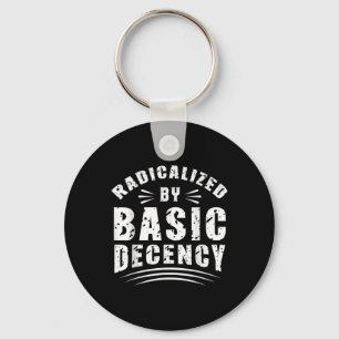 Funny Radicalised By Basic Decency Democracy Sarca Key Ring