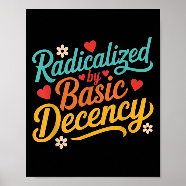 Funny Radicalised By Basic Decency Quote  Poster (Front)