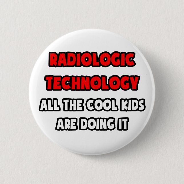 Funny Radiologic Technologist Shirts 6 Cm Round Badge (Front)