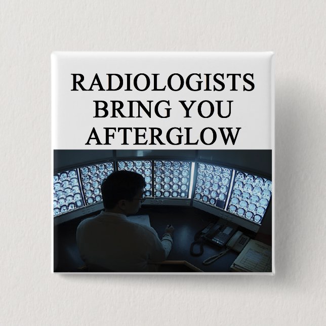 funny radiology joke 15 cm square badge (Front)