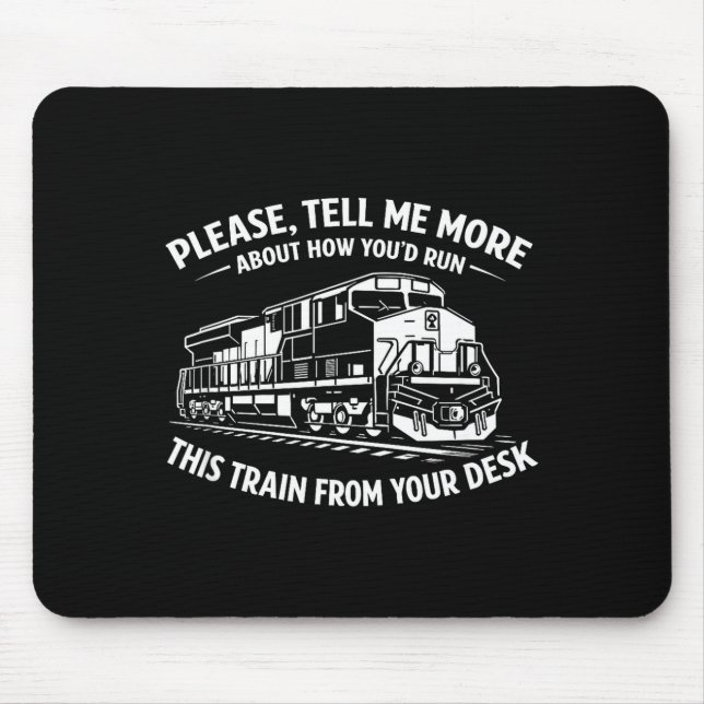 Funny railroad engineer conductor quote run this mouse pad (Front)