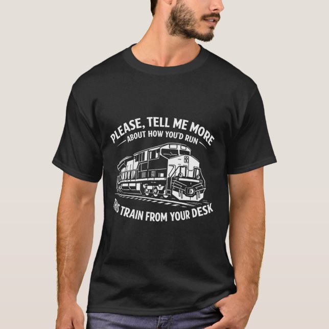 Funny railroad engineer conductor quote run this T-Shirt (Front)