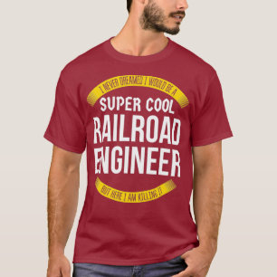 Funny Railroad Engineer Tshirts Gift