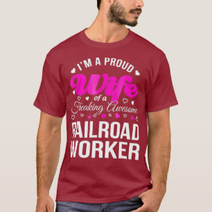 Funny Railroad Workers Wife Anniversary Gift T-Shirt