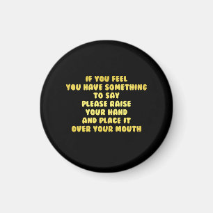 Funny Raise Your Hand to Speak Joke Magnet