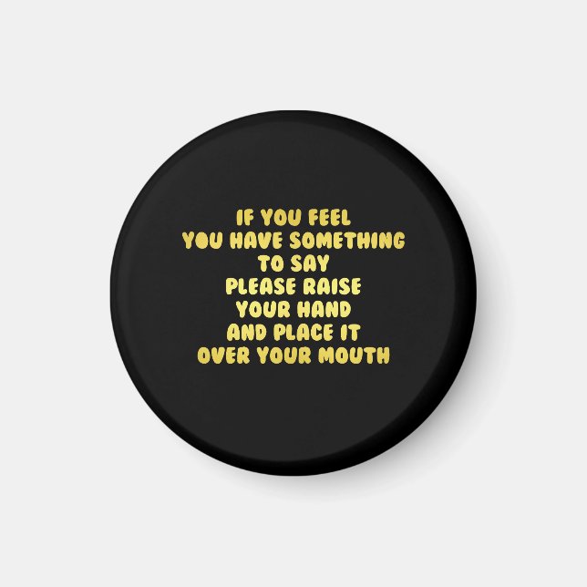 Funny Raise Your Hand to Speak Joke Magnet (Front)