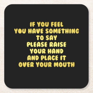 Funny Raise Your Hand to Speak Joke Square Paper Coaster