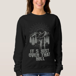 Funny Rambling Hiking and Hill Walking Just Over T Sweatshirt