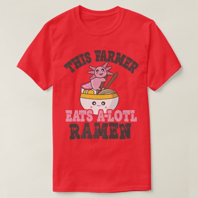 Funny Ramen Loving Farmer Cute Axolotl Eating Rame T-Shirt (Design Front)