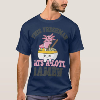Funny Ramen Loving Freshman Cute Axolotl Eating Ra T-Shirt