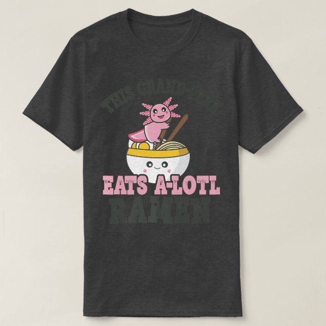 Funny Ramen Loving Grand-pere Cute Axolotl Eating  T-Shirt (Design Front)