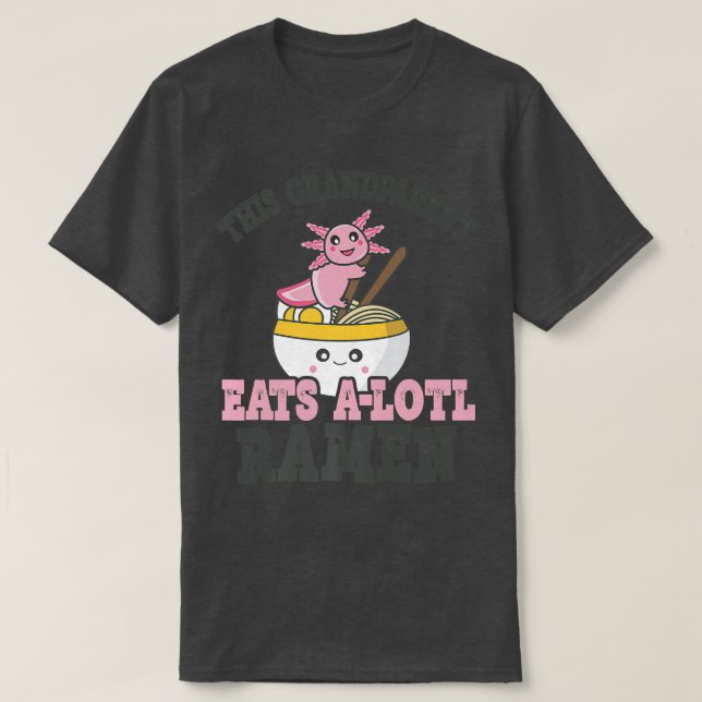 Funny Ramen Loving Grandparent Cute Axolotl Eating T-Shirt (Design Front)