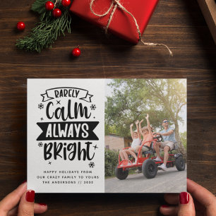 Funny Rarely Calm Always Bright Photo Holiday Card